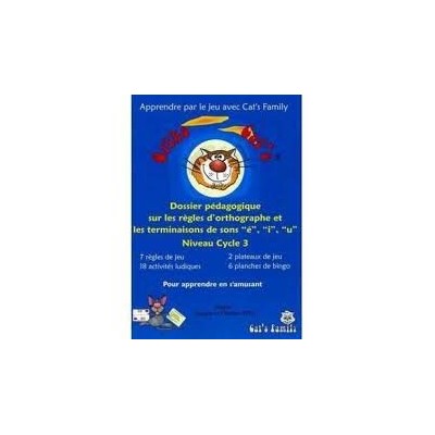 Dossier Ortho Cat's 1 sur les règles orthographiques et terminaisons sons é,i,u Niveau cycle 3 Dossier Ortho Cat's 1 sur les règles orthographiques et terminaisons sons é,i,u Niveau cycle 3